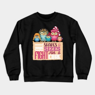 All Shapes And Sizes Fight For A Cure Crewneck Sweatshirt